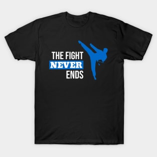 The Fight Never Ends T-Shirt